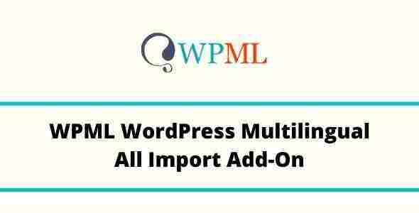WPML All Import Add-On Plugin GPL – WordPress Multilingual