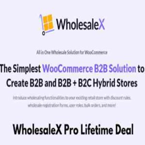 WholesaleX Pro Lifetime Deal WooCommerce B2B Solution to Create B2B and B2B + B2C Hybrid Stores