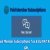 Paid Member Subscriptions Tax & EU VAT Rates GPL